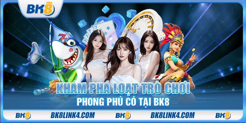 Khám phá loạt trò chơi phong phú có tại BK8