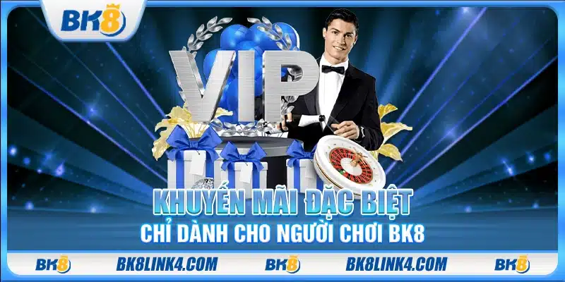 Khuyến mãi đặc biệt chỉ dành cho người chơi BK8